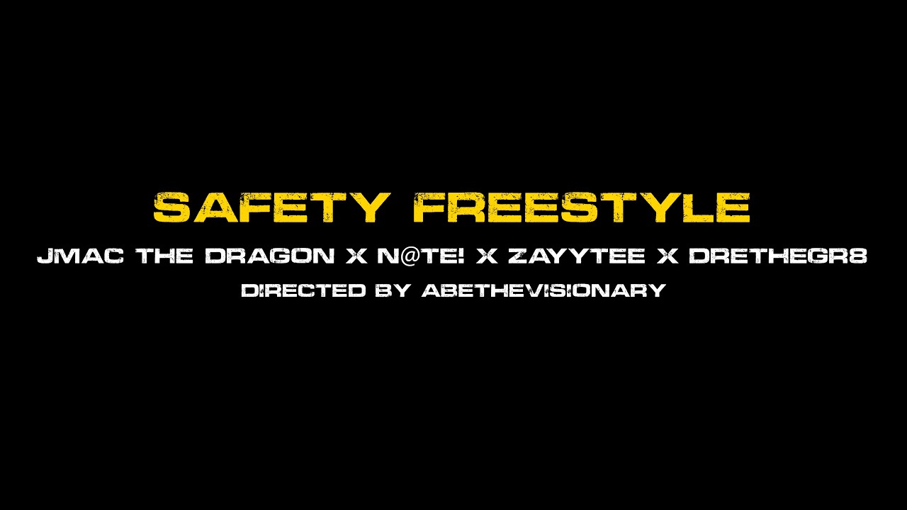 Safety Freestyle - JMAC The Dragon x N@te! x Zayytee x DreTheGr8
