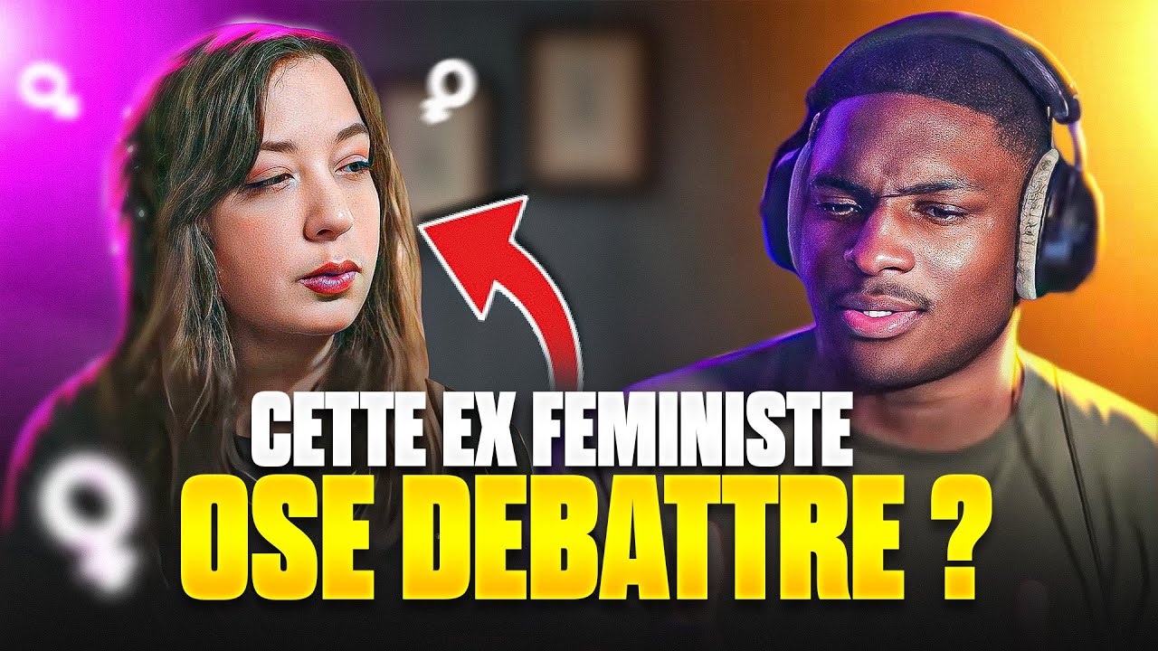 CETTE ANCIENNE FÉMINISTE EXTREME DÉBAT AVEC MOI ?!
