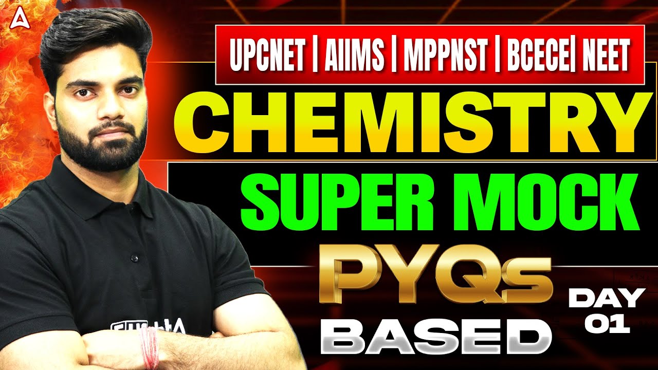 Chemistry Super Mock PYQ Based Test | UP CNET, AIIMS, MP PNST, BCECE & NEET | PYQ Questions Solved