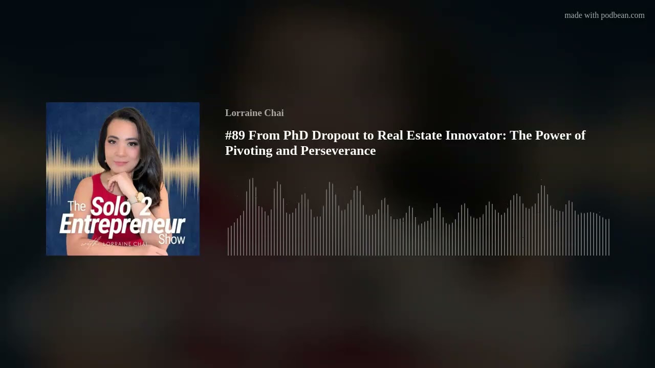 #89 From PhD Dropout to Real Estate Innovator: The Power of Pivoting and Perseverance