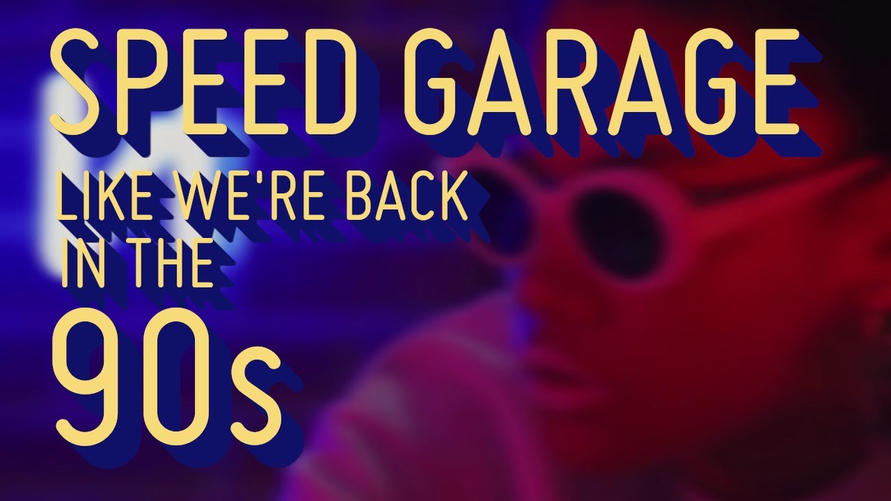 Let's create Speed Garage like we're back in the 90s