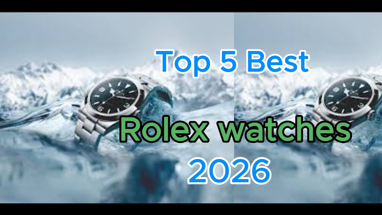 Top 5 Best Rolex Watches In 2026