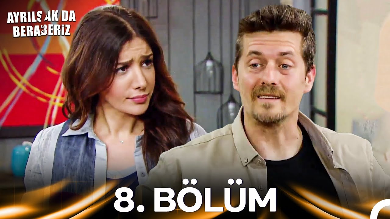 Ayrılsak da Beraberiz 8. Bölüm