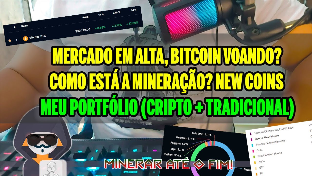 MERCADO CRIPTO EM ALTA | COMO ANDA A MINERAÇÃO | MEU PORTFÓLIO DE INVESTIMENTOS CRIPTO & TRADICIONAL
