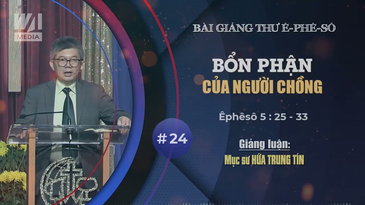 #24 - BỔN PHẬN CỦA NGƯỜI CHỒNG - Êphêsô 5:25-33 || Mục sư HỨA TRUNG TÍN