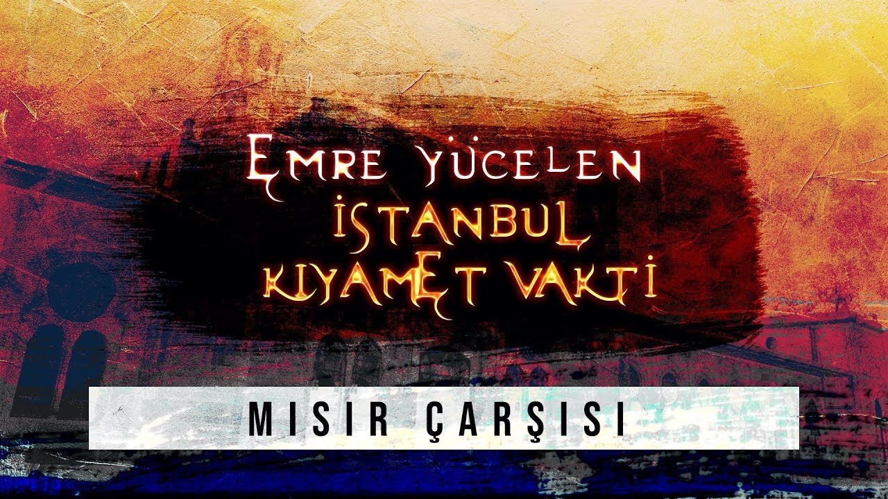 Emre Yücelen - Mısır Çarşısı / İstanbul Kıyamet Vakti