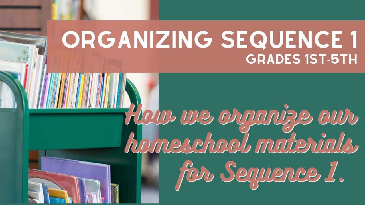 Sequence 1 Organization | Gentle Classical | First & Second Grade Homeschool Curriculum Preparation