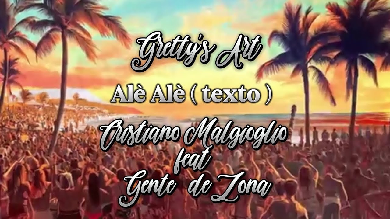 Al&egrave; Al&eacute; ( Lyrics Version) Cristiano Malgioglio feat Gente de Zona by Gretty's Art