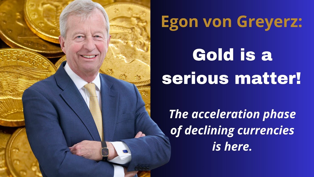 Egon von Greyerz: Gold is a serious matter! The acceleration phase of declining currencies is here.