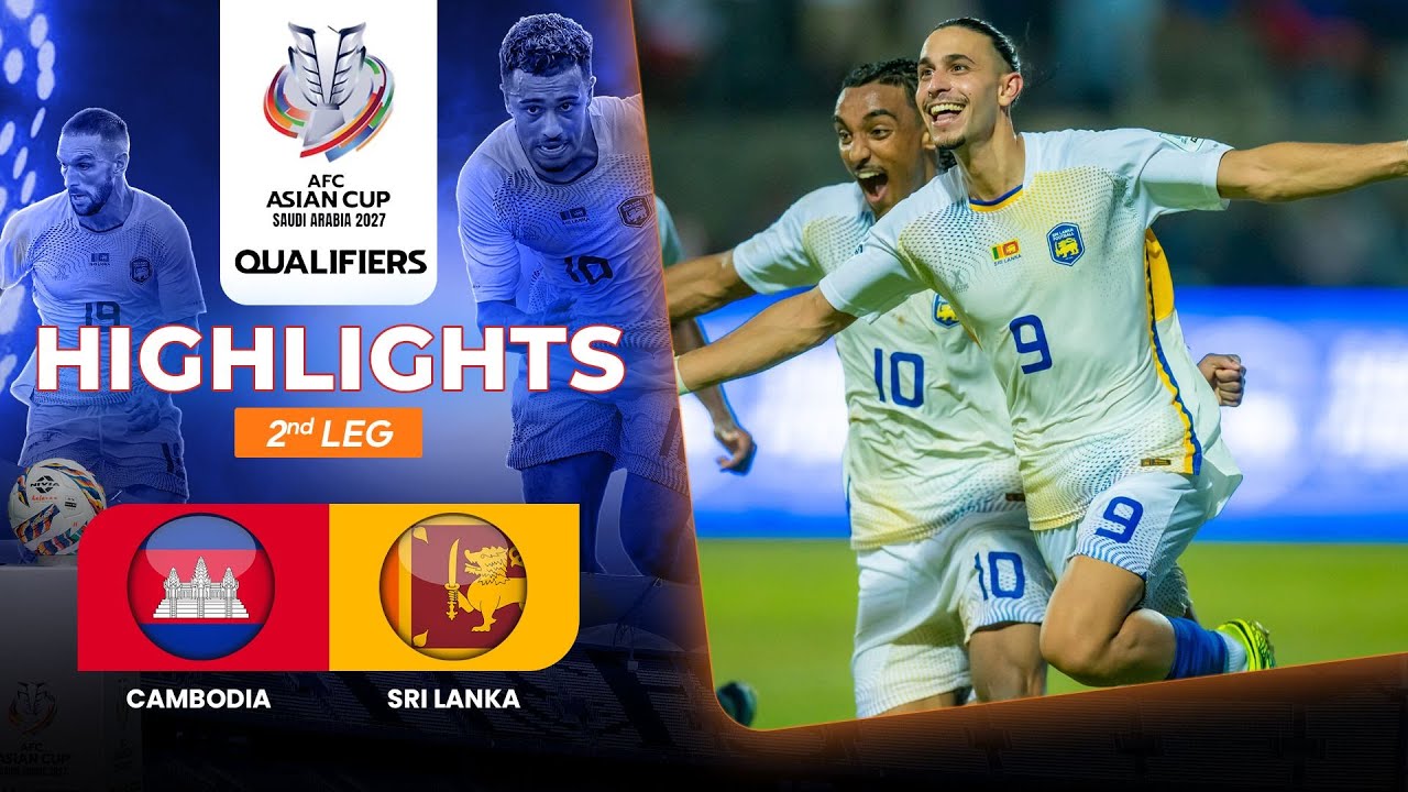 HIGHLIGHTS – Cambodia vs Sri Lanka – AFC Asian Cup Qualifiers – 2nd Leg