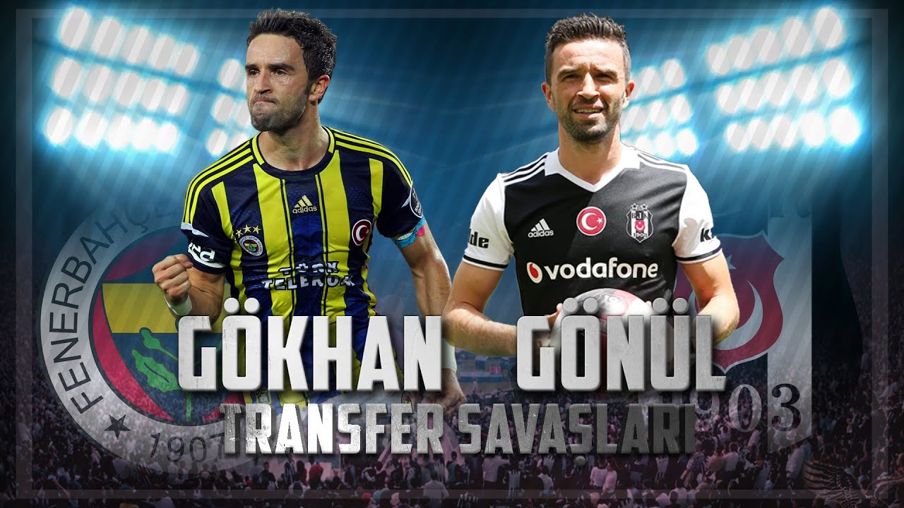 Transfer Savaşları - Gökhan Gönül (Fenerbahçe-Beşiktaş)