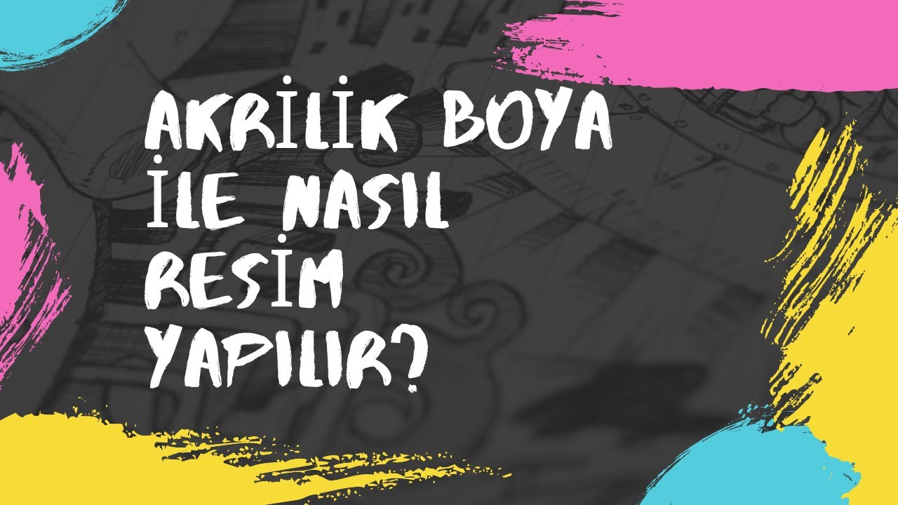 Akrilik Boya ile Resim Yapmak i&ccedil;in Temel Malzemeler ve Bilgiler