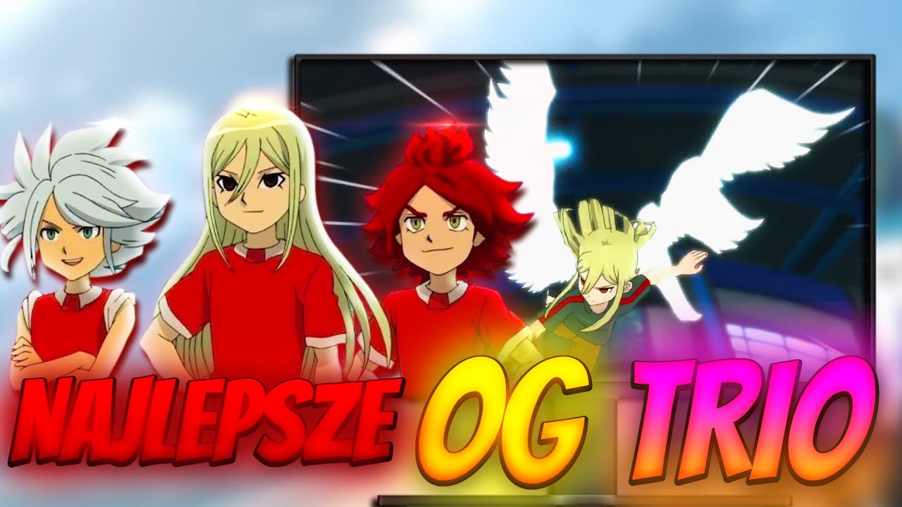 Najlepsze OG Trio!?