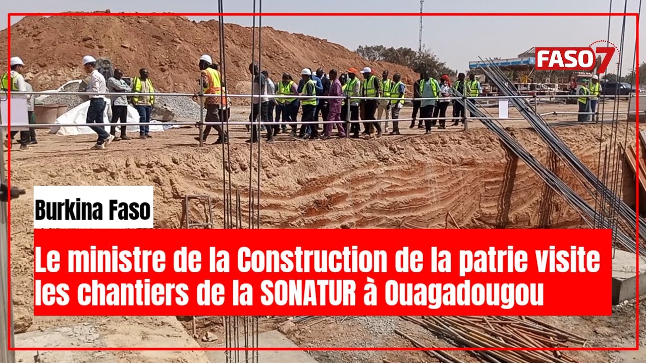 Burkina Faso : Le ministre de la Construction de la patrie visite les chantiers de la SONATUR
