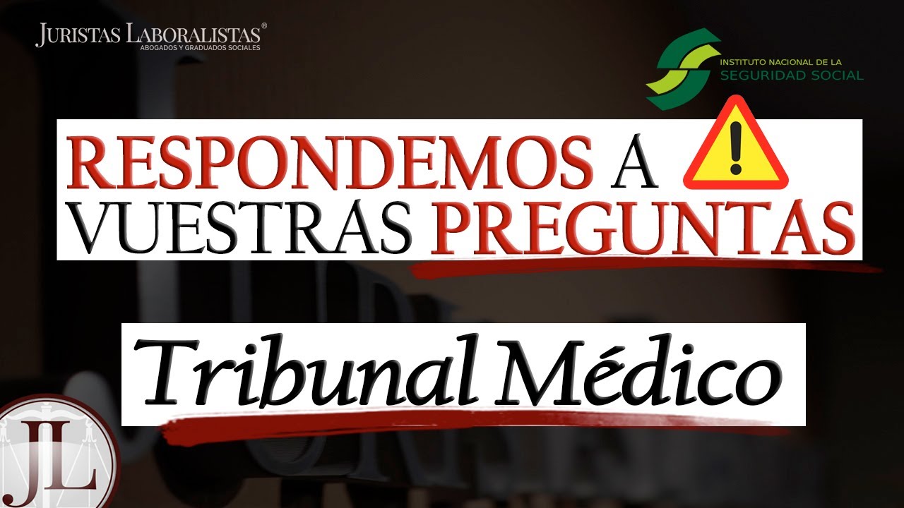 Todas las dudas sobre TRIBUNAL MÉDICO e INCAPACIDAD PERMANENTE