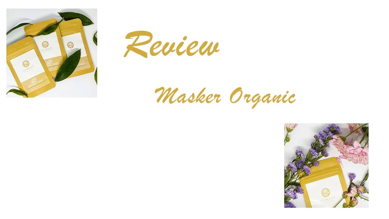 #review #maskerorganic | Review Masker Organic  @lily.beautee