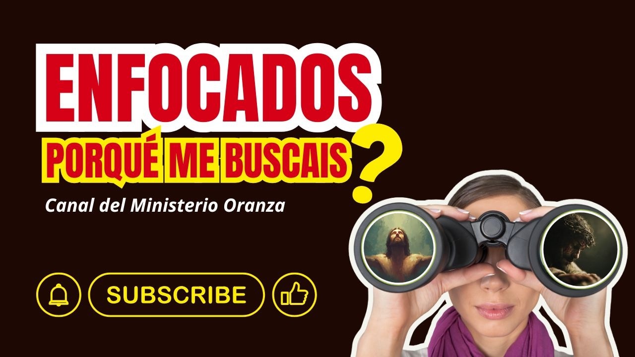 Serie Enfocados: ¿Porque me Buscais?