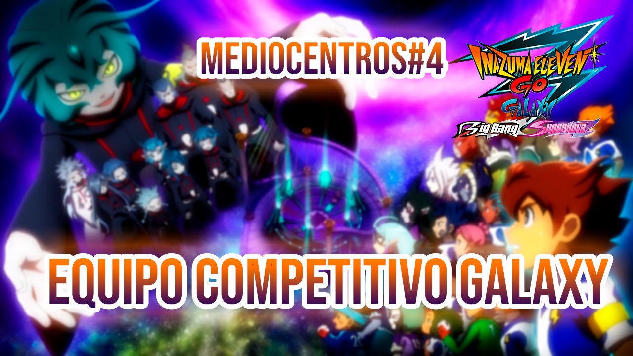 GALAXY COMPETITIVE TEAM MEDIOCENTROS #4 | INAZUMA ELEVEN GO GALAXY | MIUI732