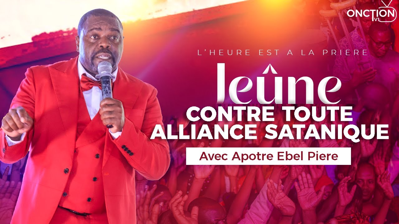 JE&Ucirc;NE DE D&Eacute;LIVRANCE 👉 CONTRE TOUTE ALLIANCE SATANIQUE avec AP&Ocirc;TRE EBEL PIERRE / JEUDI 14 AO&Ucirc;T 2025
