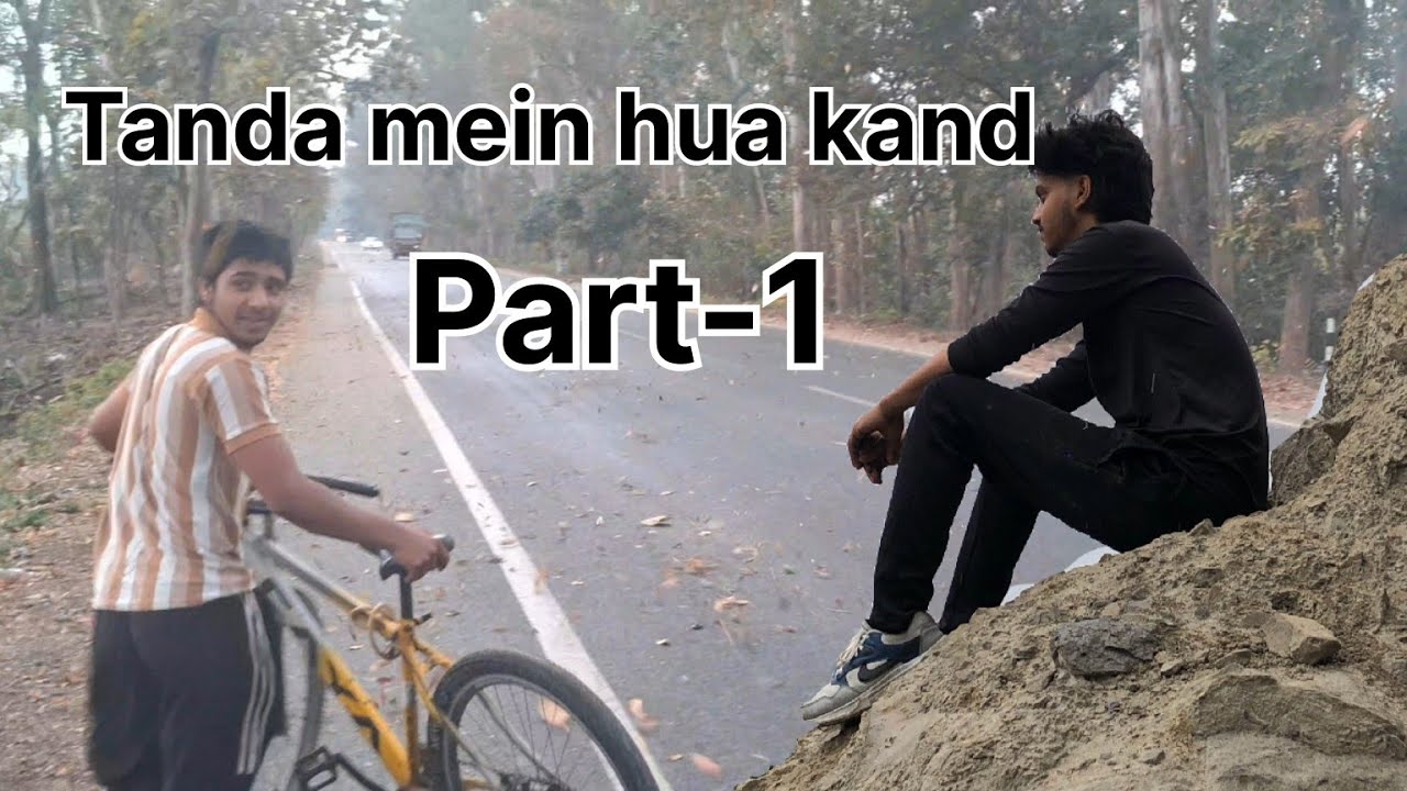 Tanda mein hua kand #tanda #part -1
