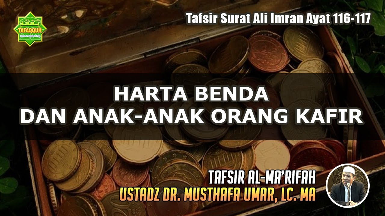 TAFSIR SURAT ALI IMRAN AYAT 116-117 | Ustadz Dr. Musthafa Umar, Lc. MA