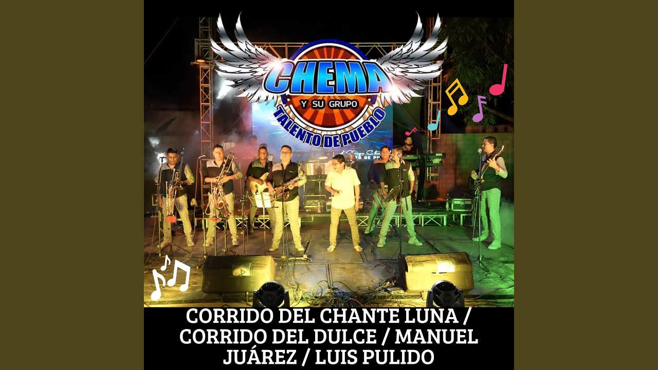Corrido del Chante Luna / Corrido del Dulce / Manuel Juárez / Luis Pulido
