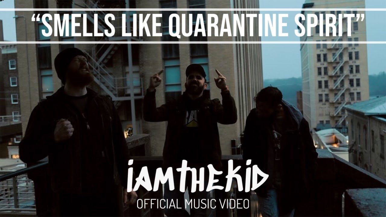 I AM THE KID - SMELLS LIKE QUARANTINE SPIRIT [OFFICIAL MUSIC VIDEO] 2022