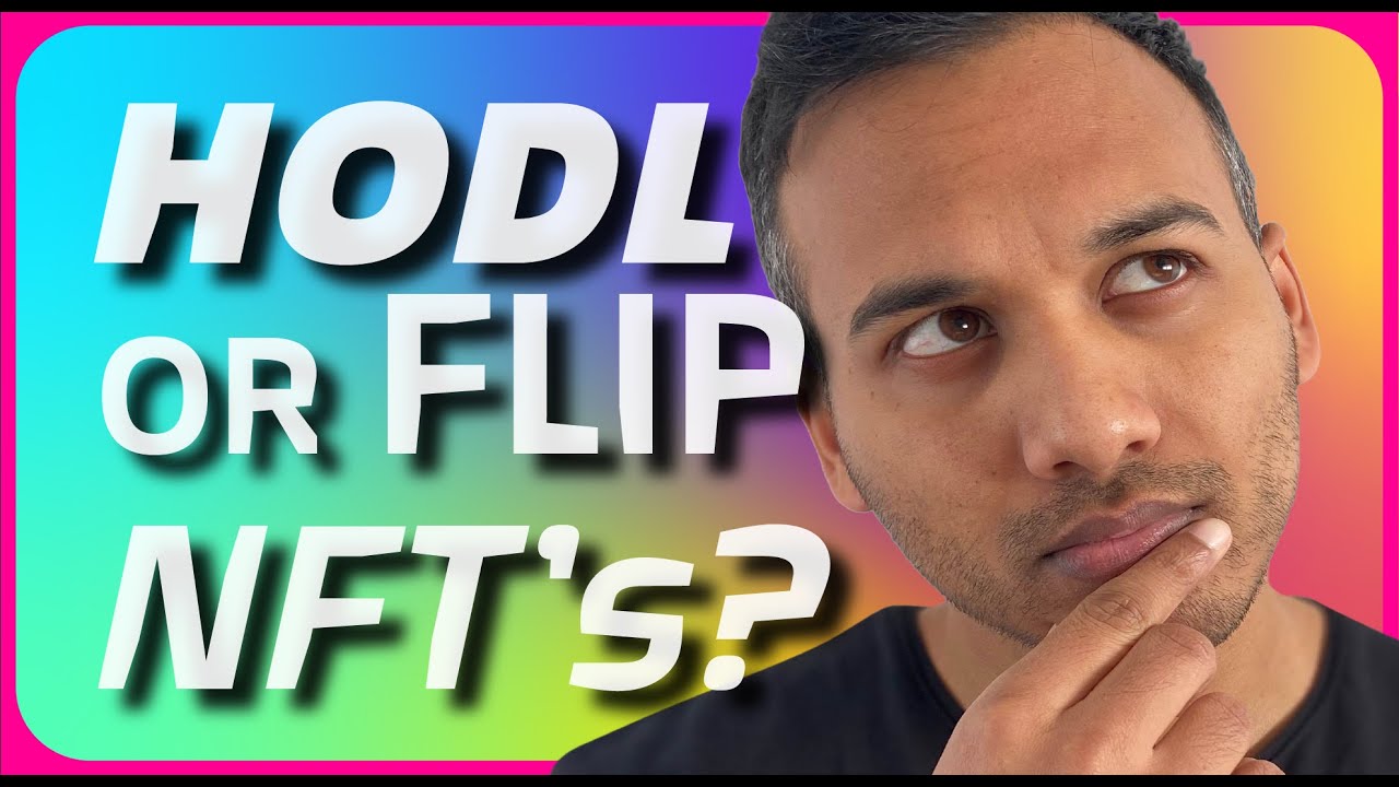 Should YOU HODL long term or FLIP NFTs for profit? -- Pros and cons of both.