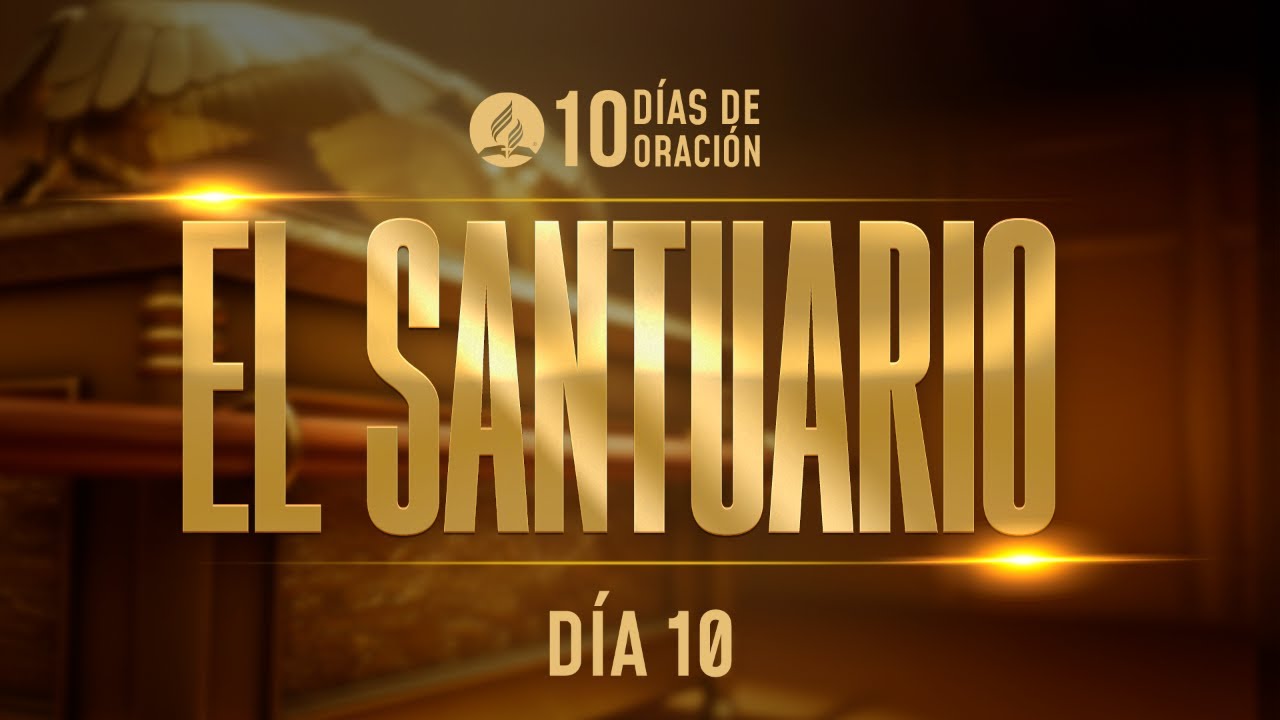 10 Días de Oración | El Santuario | Día 10