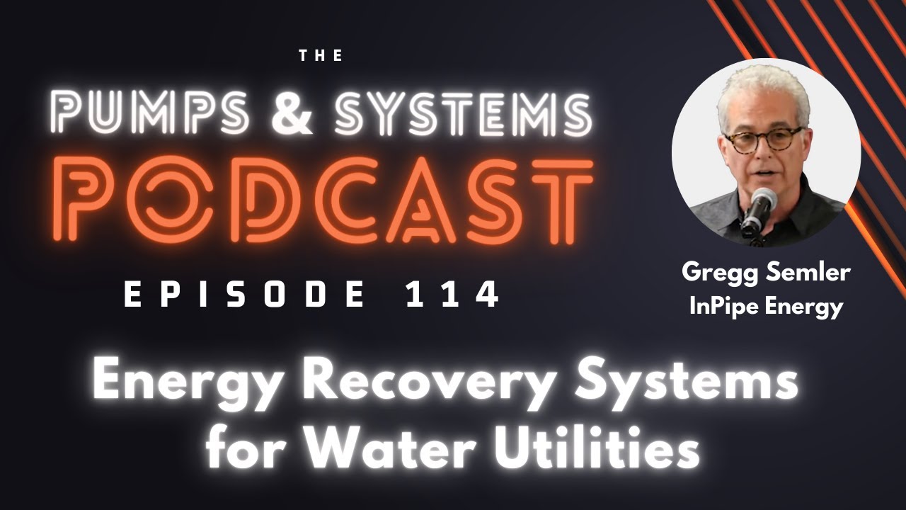Energy Recovery Systems for Water Utilities [Pumps & Systems Podcast, Episode 114]