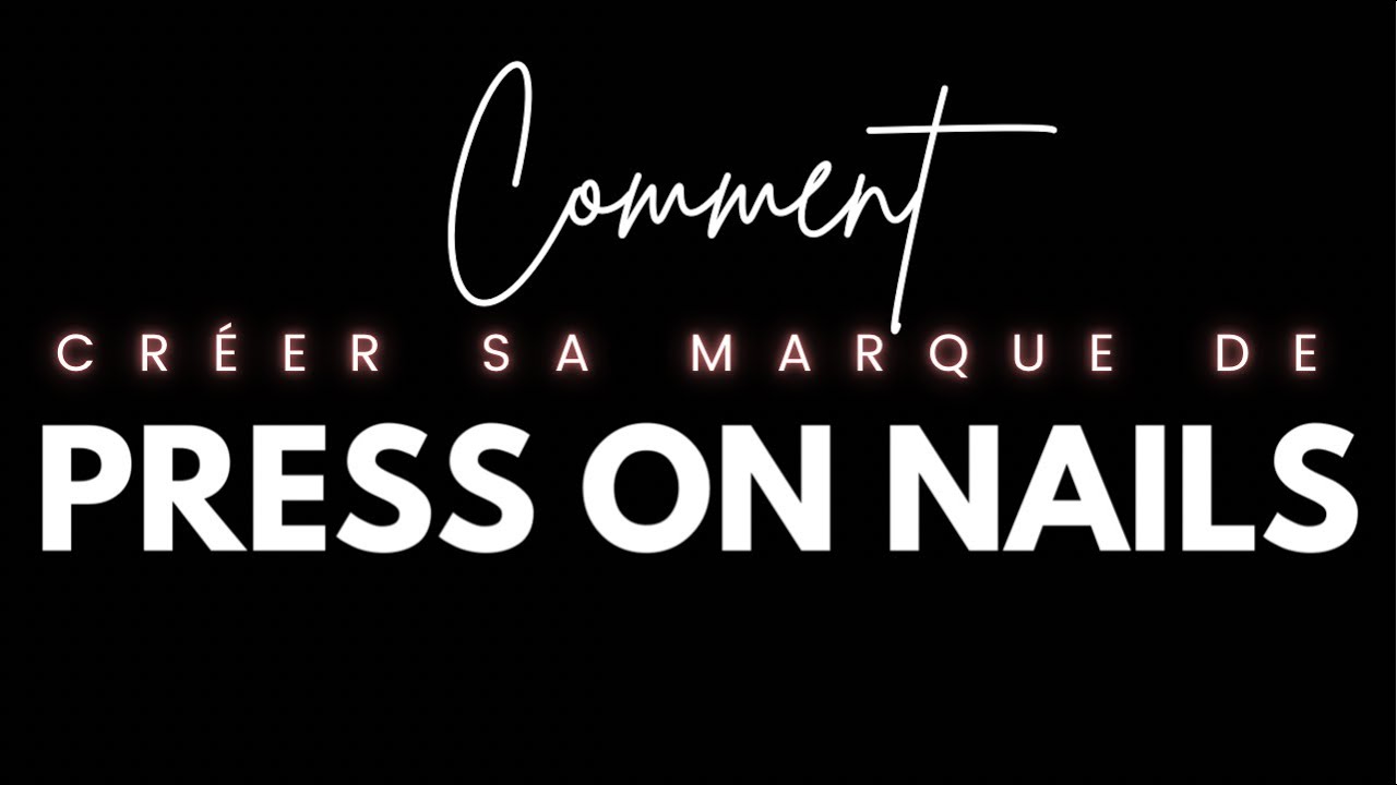 COMMENT CREER SA MARQUE DE PRESS ON NAILS ? (#BEAUTYBOSS 3)