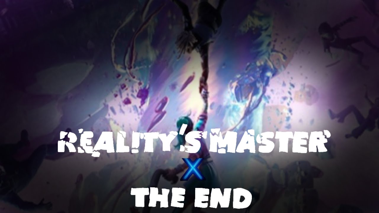 Reality's master x the end [Music Remix]