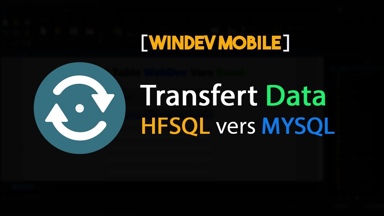 Tutoriel WinDev Mobile : Transf&eacute;rer les donn&eacute;es HFSQL vers MYSQL