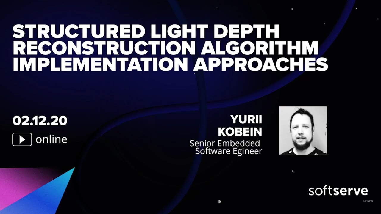 Structured light depth reconstruction algorithm implementation approaches - Yurii Kobein