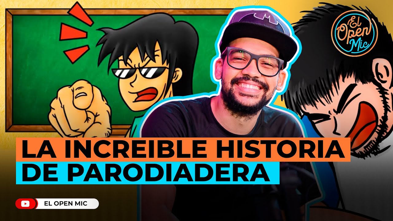 LA INCREIBLE HISTORIA DE PARODIADERA (EL OPEN MIC)