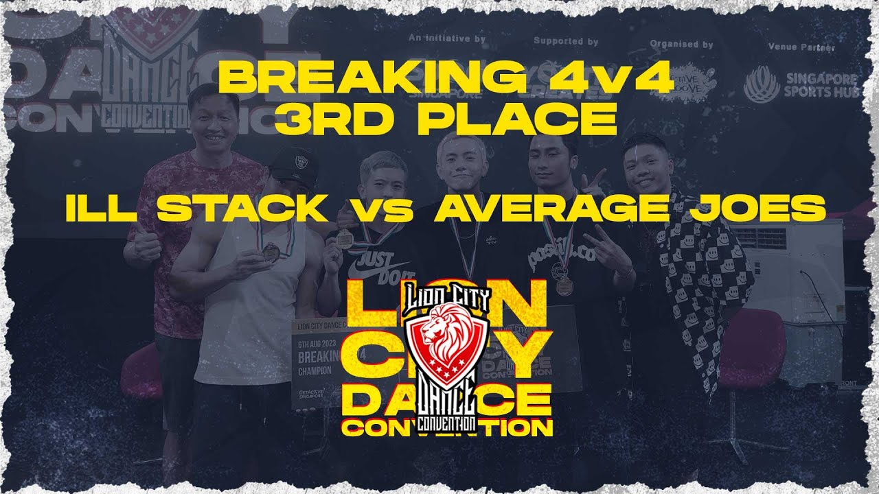 ILL STACK vs AVERAGE JOES | Breaking 4v4 Finals for 3rd | Lion City Dance Convention 2023