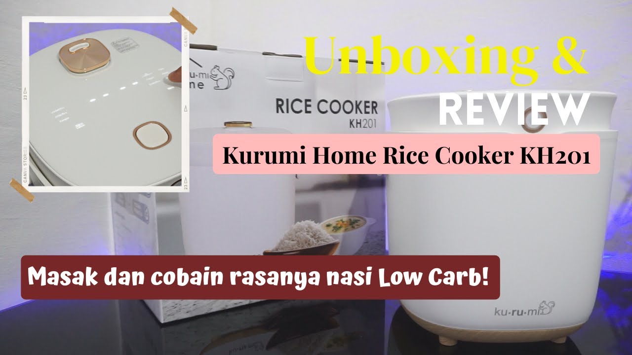 Unboxing & Review Kurumi Rice Cooker KH201 / Memasak Nasi Low Car Cocok Untuk Diet dan Hidup Sehat!