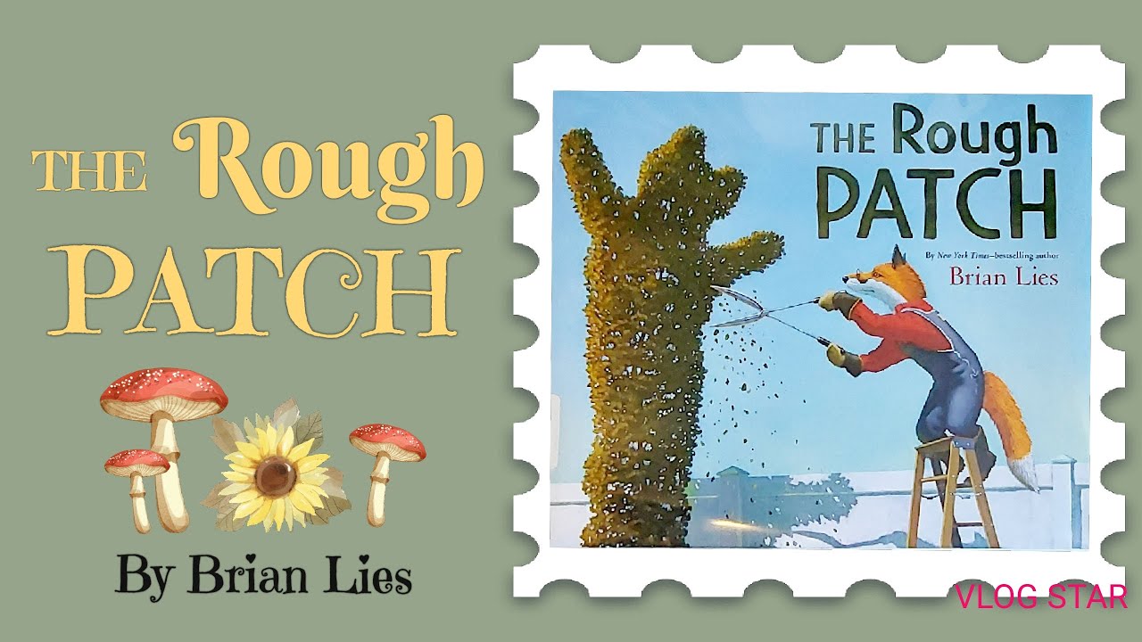 Kids book read out loud:  THE ROUGH PATCH