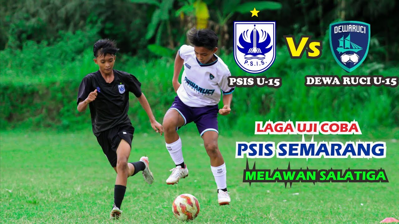 TOUR PSIS SEMARANG U 15 BERTANDANG KE SALATIGA !! DEWA RUCI FC U-15 VS PSIS U-15 LAGA PERSAHABATAN