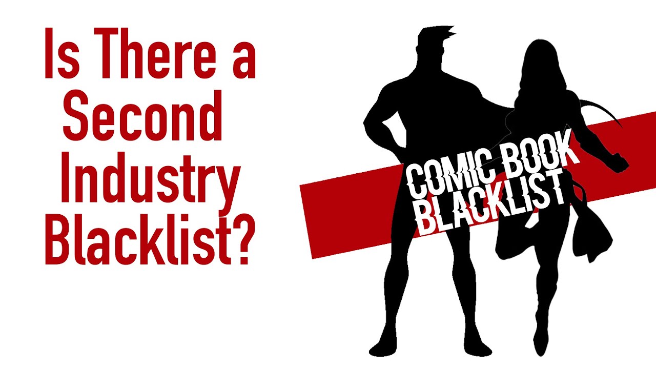 Comic Book Creator Blacklists Are Real&hellip;But It&rsquo;s Complicated