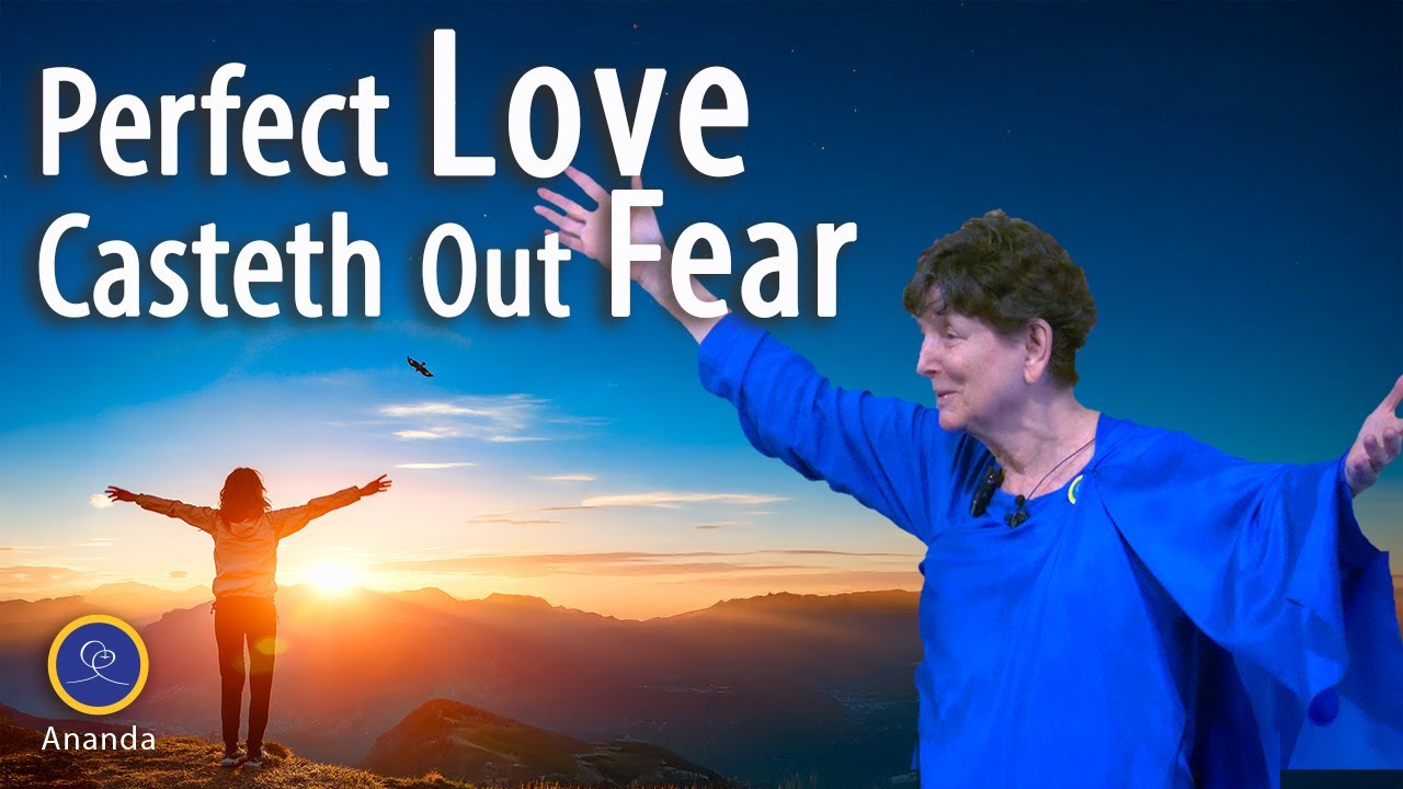 Perfect Love Casteth Out Fear (with Asha Nayaswami)