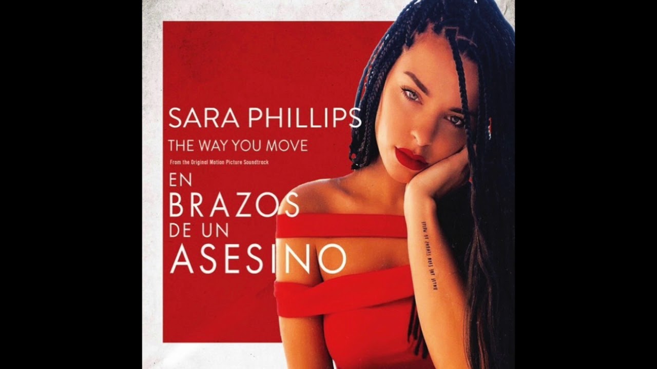 Sara Phillips - The Way You Move (From Original Motion Picture Soundtrack En Brazos de un Asesino)