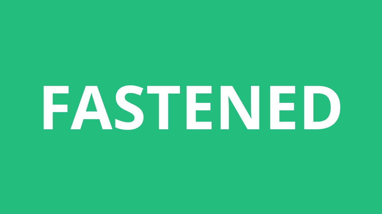 How To Pronounce Fastened - Pronunciation Academy