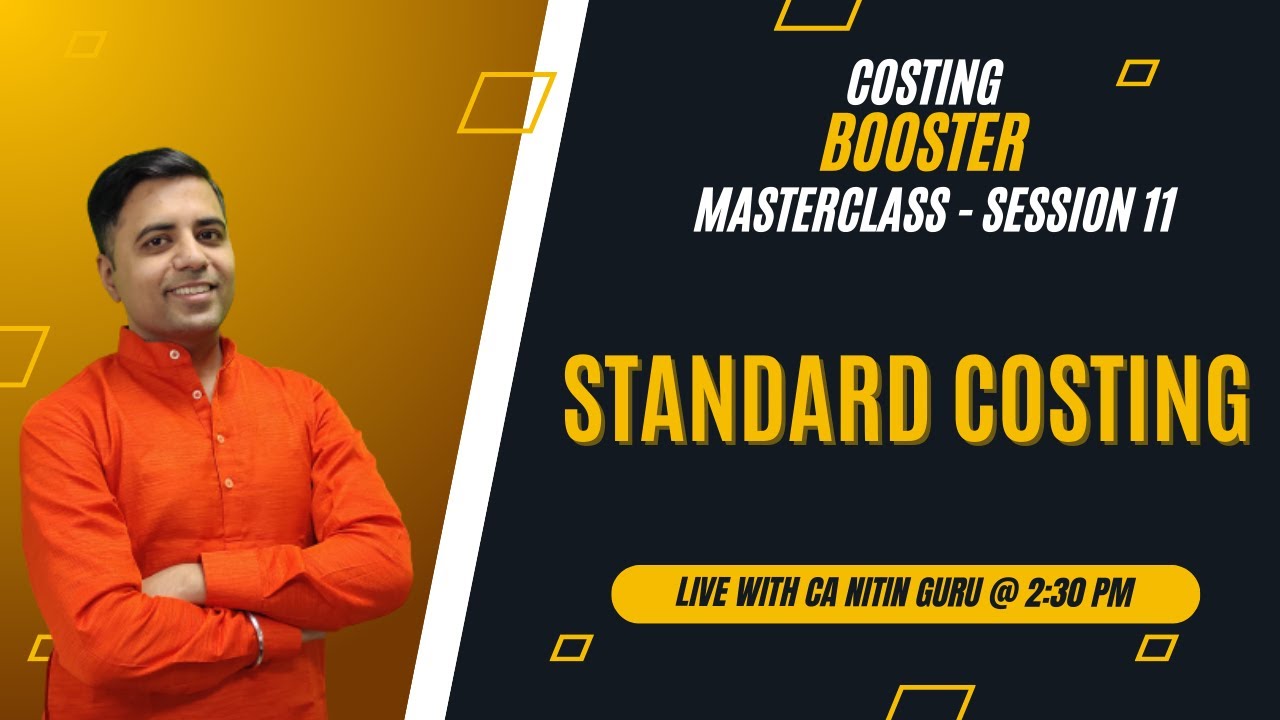 Costing Booster Masterclass l STANDARD COSTINGl Session 11 A l CA Inter l CA Nitin Guru I ICAI Quest