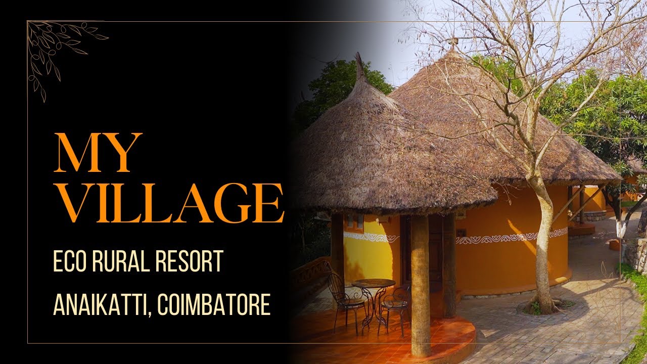 My Village Eco Rural Resort | Anaikatti | Coimbatore - a Mayan documentary