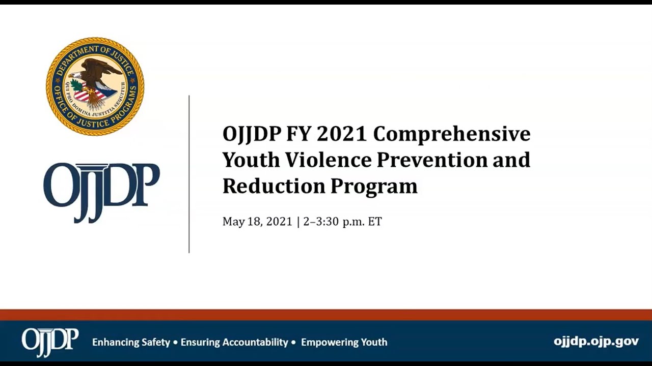 OJJDP FY21 Comprehensive Youth Violence Prevention and Reduction Programs Solicitation Webinar