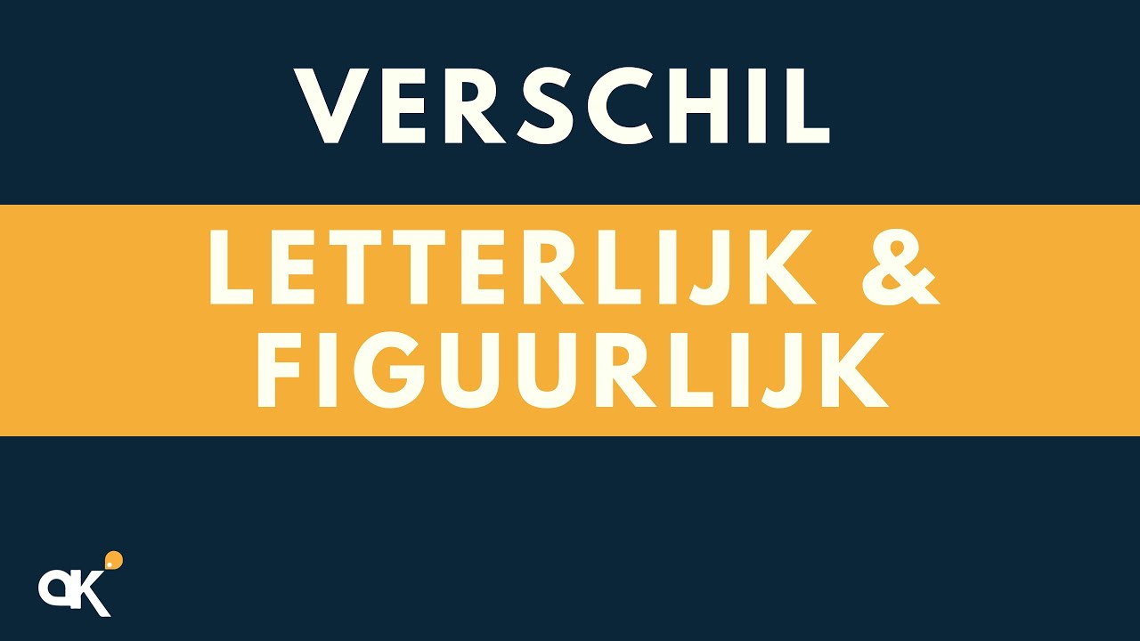 Verschil Letterlijk en Figuurlijk