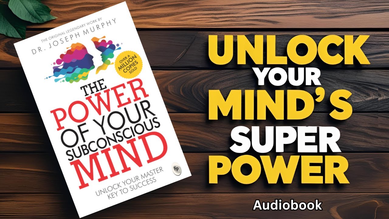 The Power of Your Subconscious Mind by Dr. Joseph Murphy Full Audiobook Summary