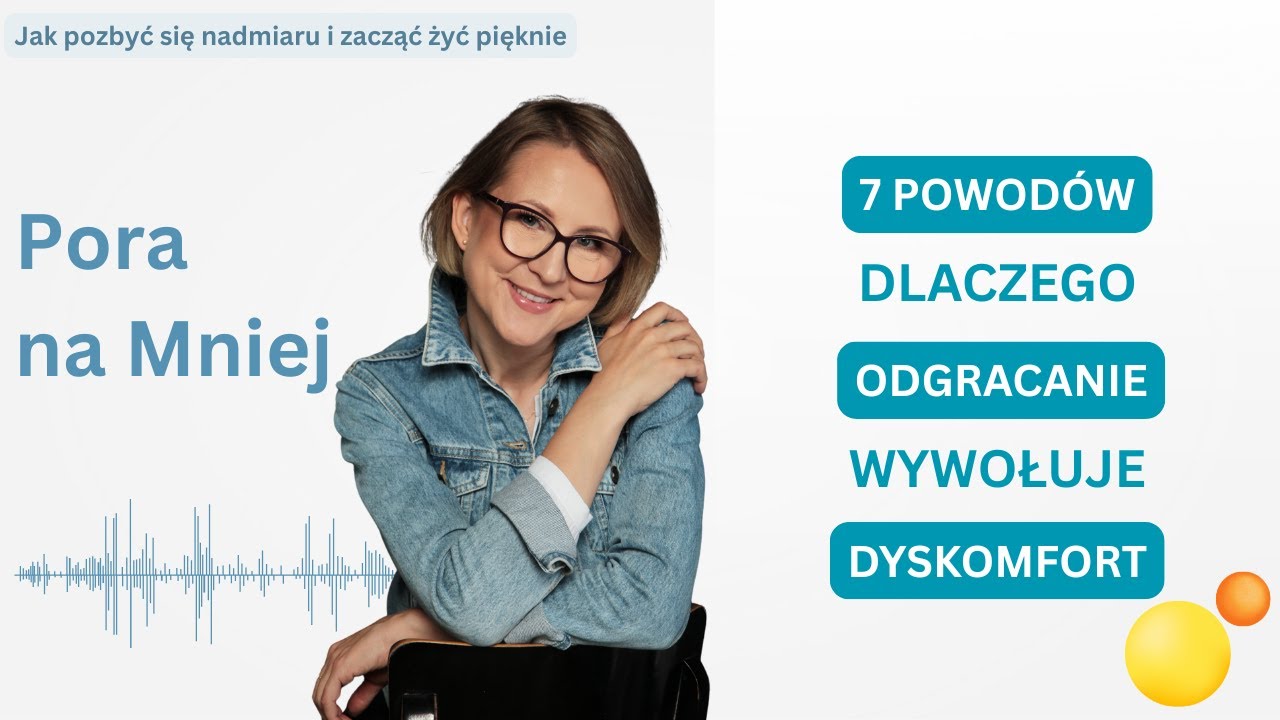Dlaczego pozbywanie się nadmiaru prowadzi do uczucia dyskomfortu | Pora na Mniej | Odc. 26