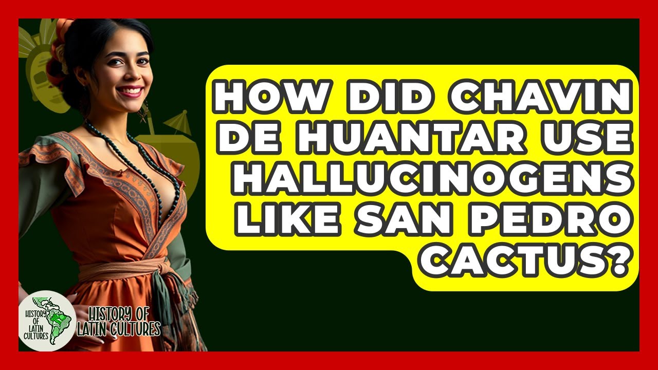 How Did Chavin De Huantar Use Hallucinogens Like San Pedro Cactus? - History Of Latin Cultures